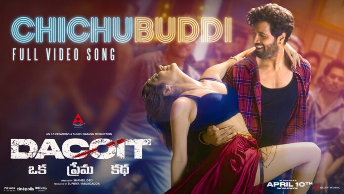 The Ultimate Dance Number Chicchubuddi From Adivi Sesh’s Dacoit Unveiled